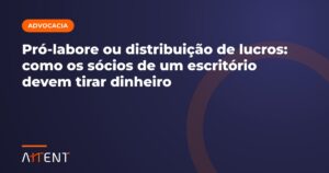 Pró-labore ou distribuição de lucros: como decidir
