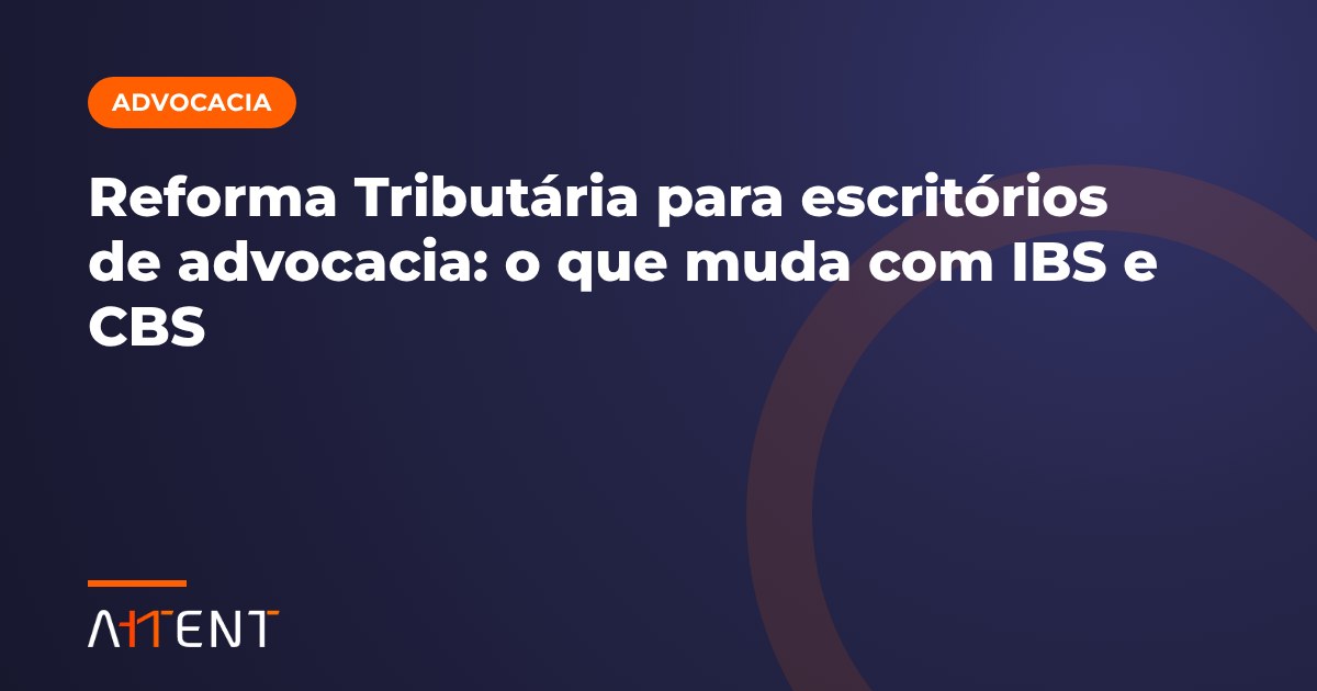 Reforma Tributária na advocacia: o que muda