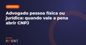 Advogado pessoa física ou jurídica?