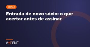 Entrada de novo sócio: o que acertar antes