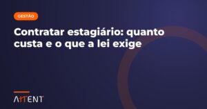 Contratar estagiário: custos e regras