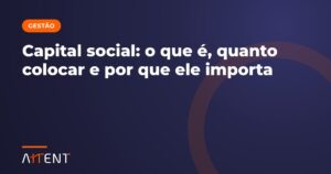 Capital social: o que é e quanto colocar