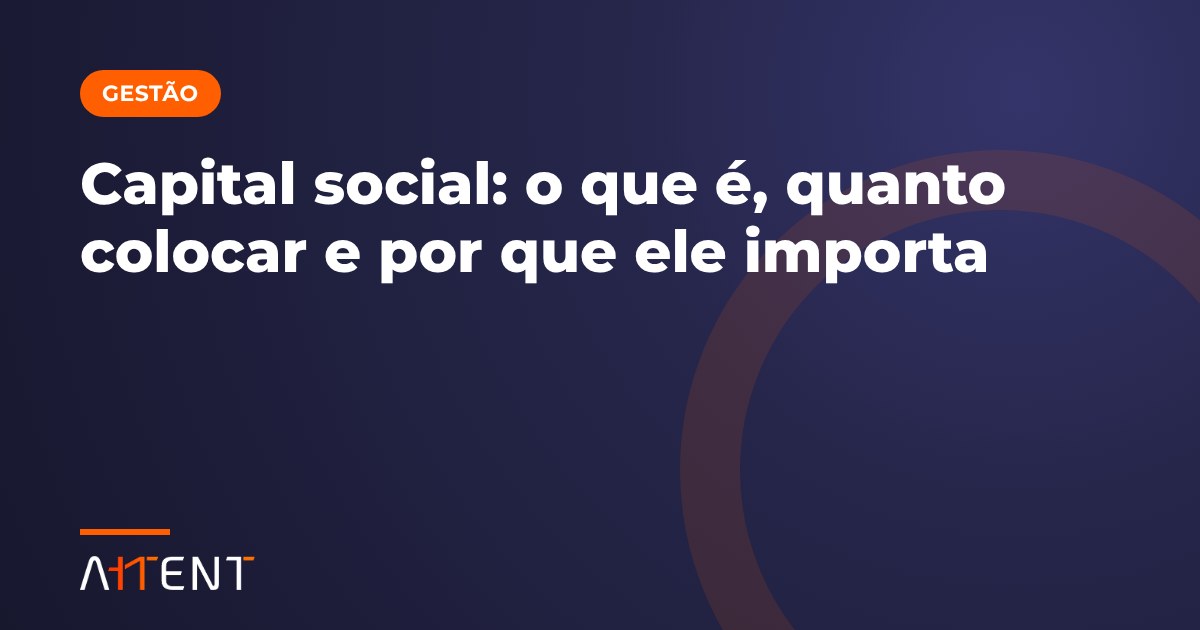Capital social: o que é e quanto colocar