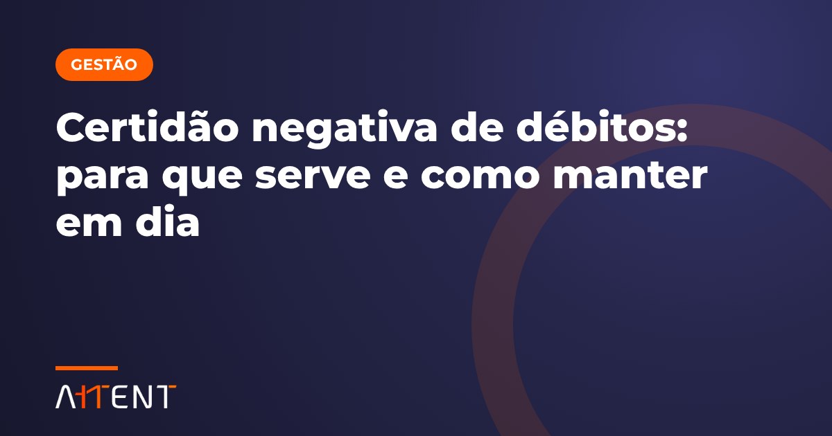 Certidão negativa de débitos: como manter