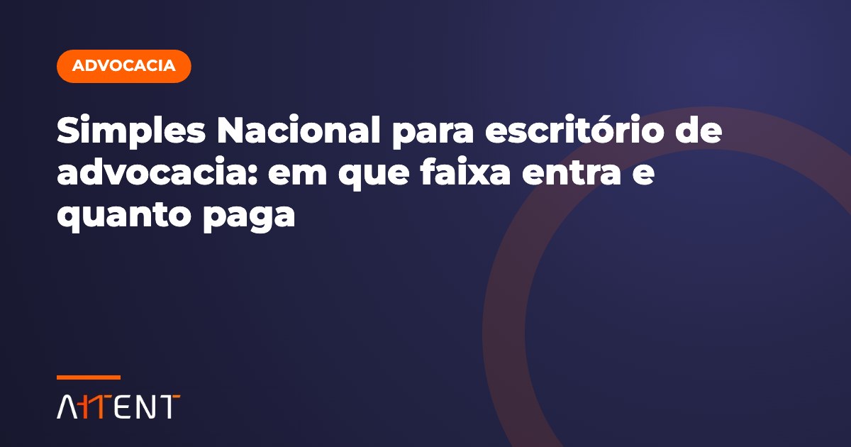 Simples Nacional para advocacia: faixas e valores